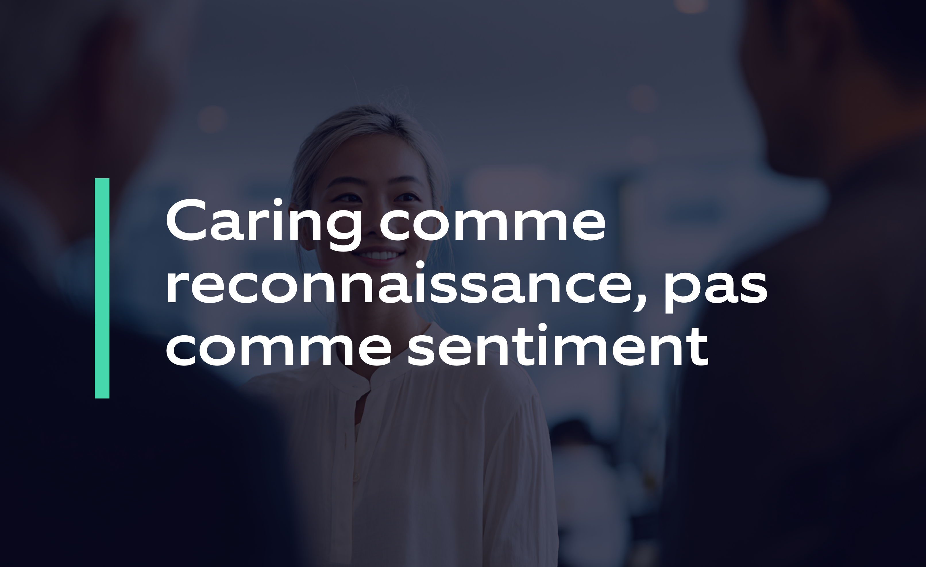 Caring comme reconnaissance, pas comme sentiment