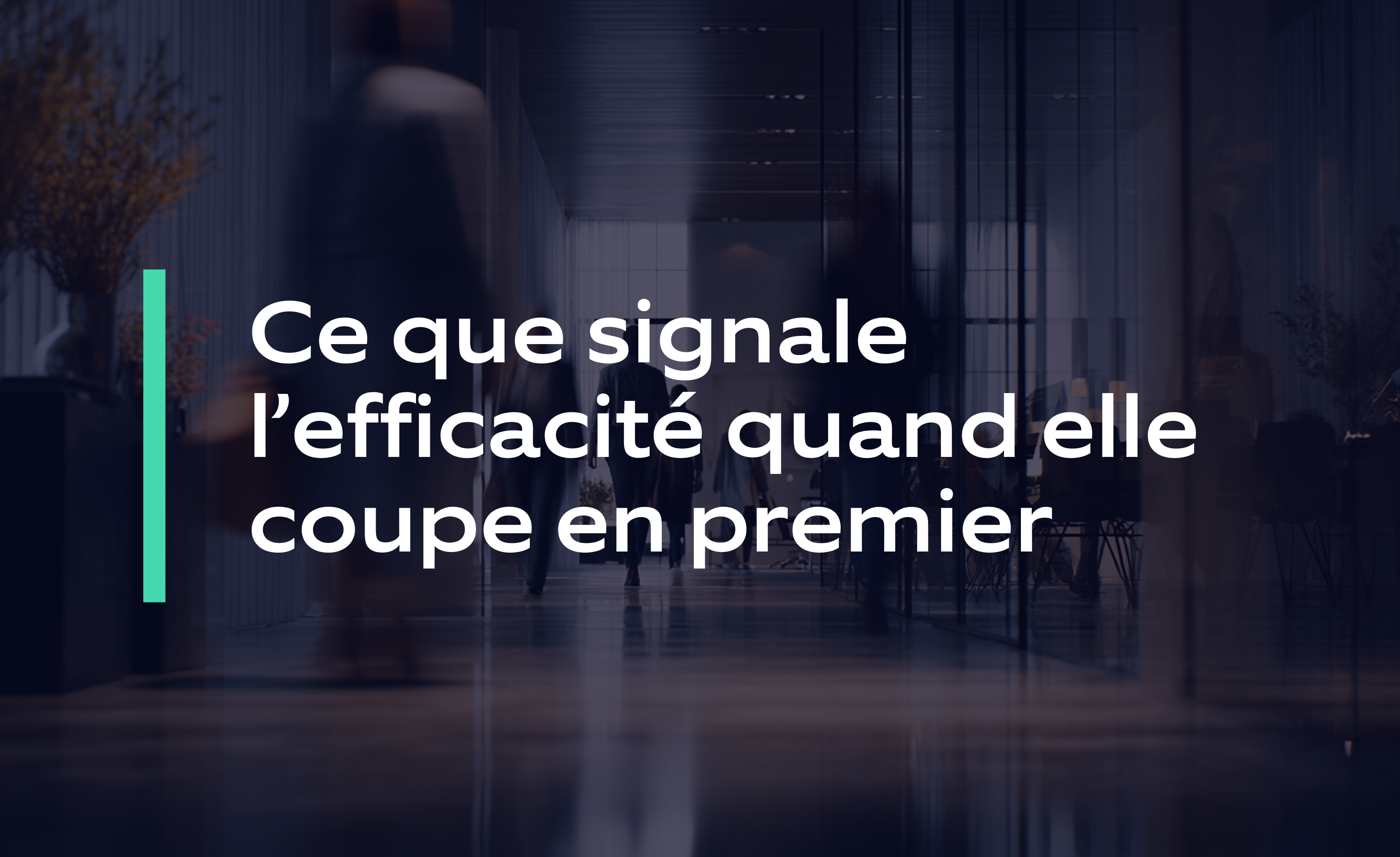 Ce que signale lefficacité quand elle coupe en premier