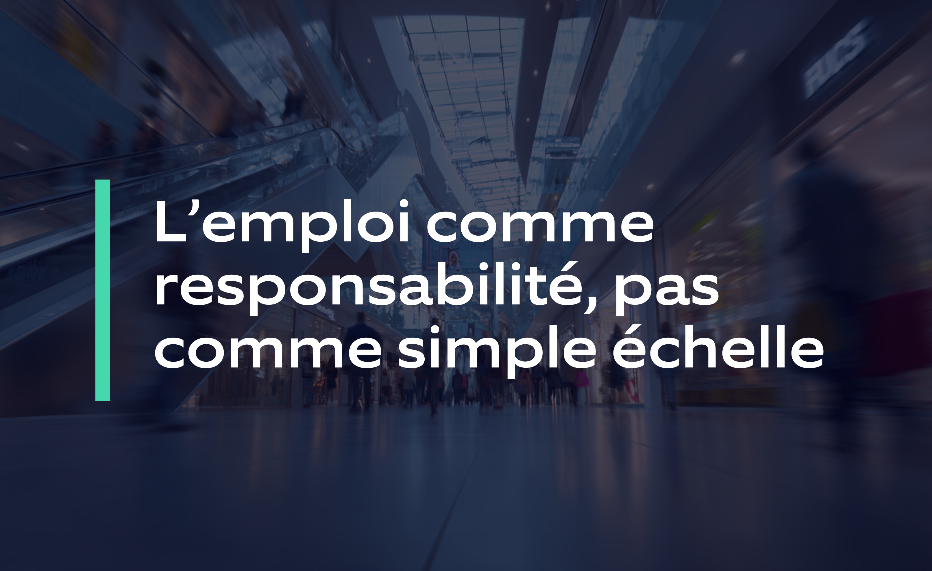 Lemploi comme responsabilité, pas comme simple échelle