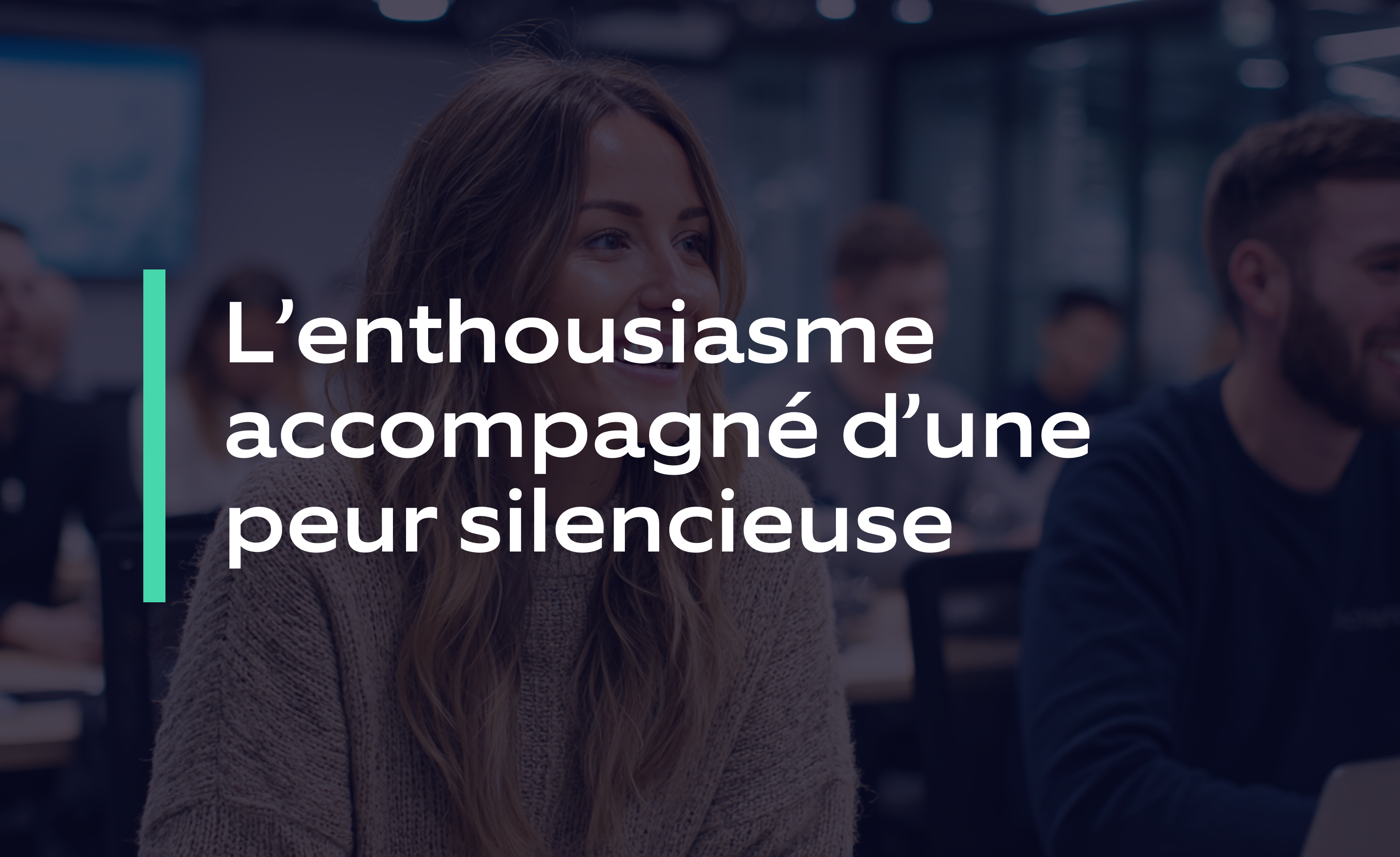 Lenthousiasme accompagné dune peur silencieuse