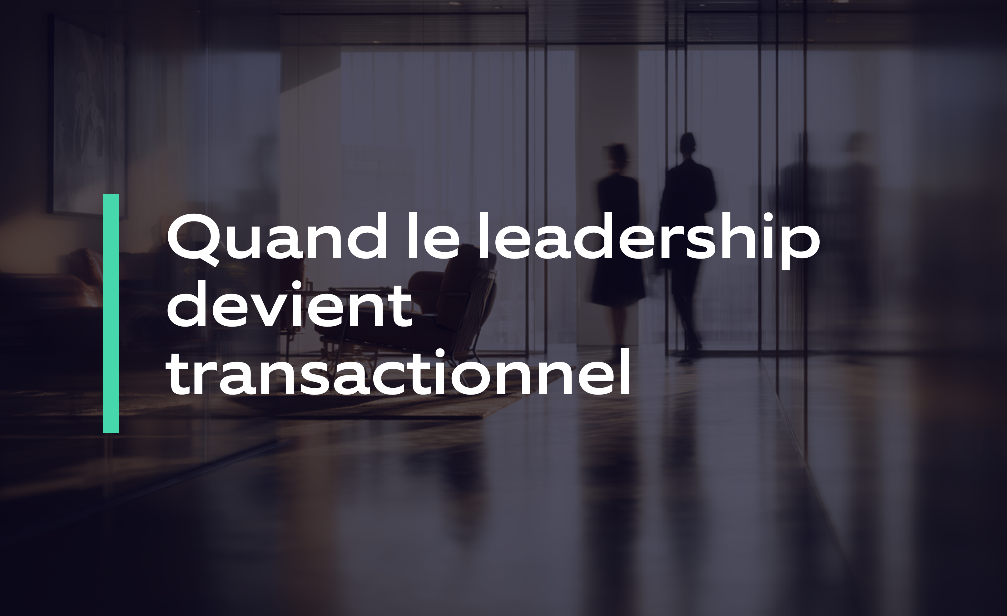 Quand le leadership devient transactionnel